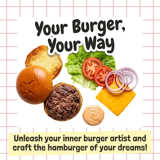 Your burger, your way