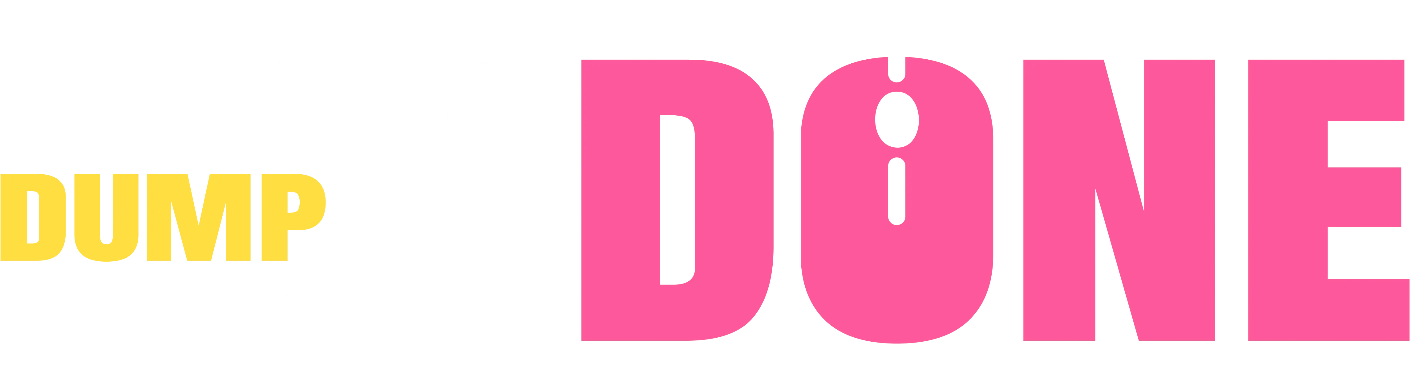 From Dump to Done